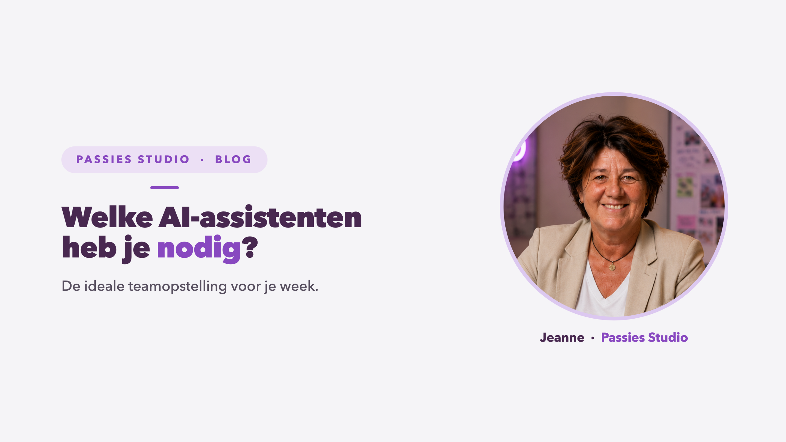 Welke AI-assistenten heb je nodig als zzp'er, de teamopstelling van Passies Studio